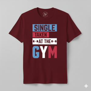 Maroon Gym T-Shirt with SINGLE TAKEN AT THE GYM Fitness Slogan